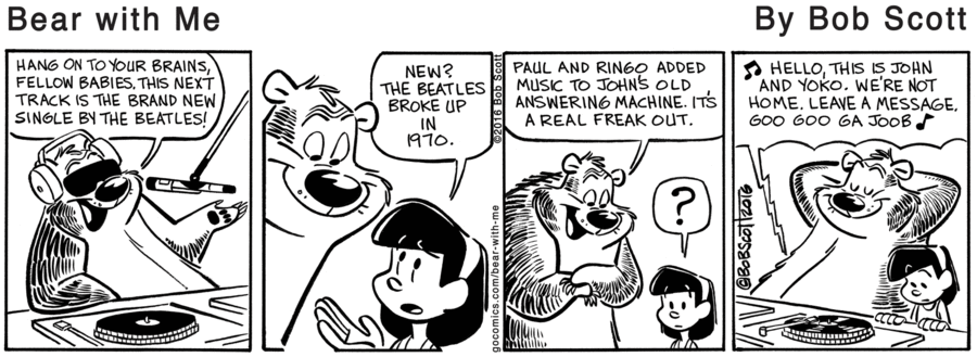 DalePederson's tweet photo. #TuesdayTimeTravel this #classic #comic from 2016, "Bear with Me" by Bob Scott. #seems like a #prediction of the June 2023 #announcement by #PaulMcCartney that #AI will be used to #create a #new #Beatles #song featuring #JohnLennon. #SevenYears of #GoodOnYa Bob Scott! https://t.co/kdhASX6mJ7