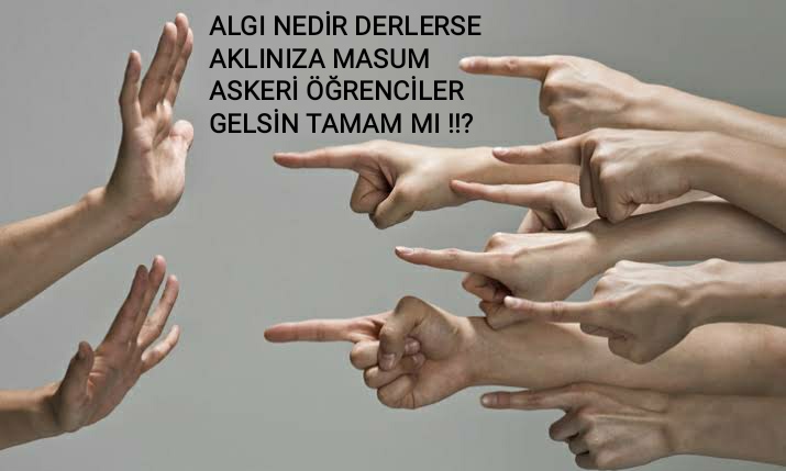ALGI NEDİR DERLERSE AKLINIZA MASUM ASKERİ ÖĞRENCİLER GELSİN TAMAM MI !!?