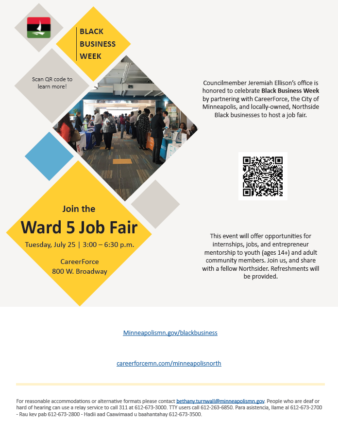 One week until our job fair at CareerForce (800 West Broadway)! Join us on Tuesday, July 25 from 3-6:30pm for the Ward 5 Job Fair for Minneapolis Black Business Week.
