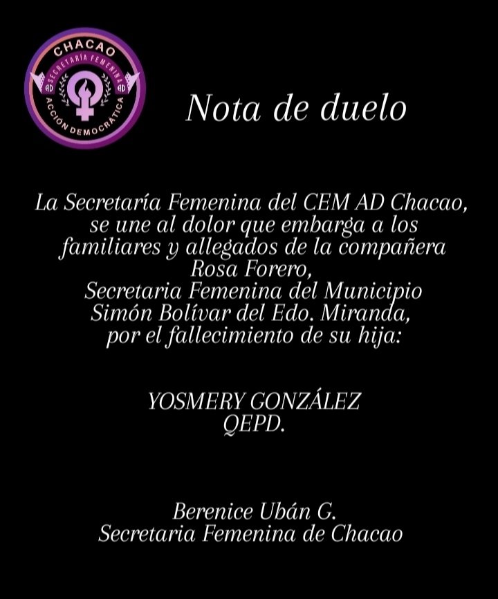 Desde esta Secretaría Femenina de <a href="/ChacaoAD/">AD Chacao</a> nos unimos al duelo de la compañera Rosa Forero, Secretaria Femenina del Municipio Simón Bolívar del Edo.Miranda, por la sensible pérdida de su hija 
YOSMERY GONZÁLEZ QEPD.
Sean extensivas nuestras condolencias a sus familiares y amigos