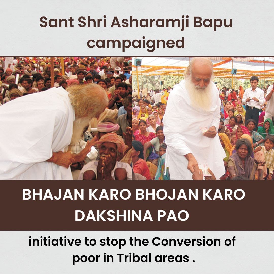 #भजन_करो_भोजन_करो दक्षिणा पाओ program was initiated by Sant Shri Asharamji Bapu to curb the menace of Conversion Mafia.

It turned out to be A Fruitful Mission as those who were forced to convert out of poverty, returned back to Sanatan &amp; foiled any other chances of conversion.