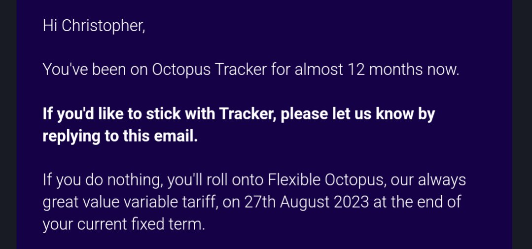 ChrisDm72's tweet photo. @OctopusEnergy received this email about renewing my Tracker tariff. I replied to the email confirming I'd like to stick with Tracker as it says, but got a reply from your email team saying I need to wait for an email with renewal instructions. Was this not it? I'm confused... https://t.co/mu9UOoFNYe
