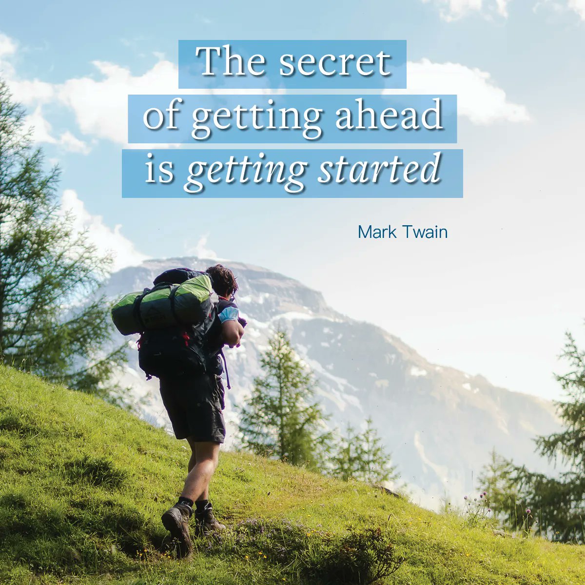 The secret of getting ahead is getting started