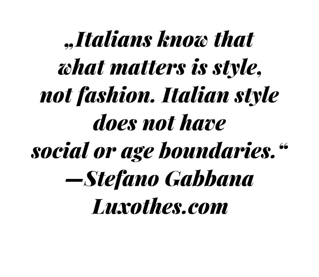 #Italians #know that #whatmatters is #style, #notfashion. #Italianstyle does not have #social or #age #boundaries. 
—#StefanoGabbana #DolceGabbana 
#fashionquotes #quotes #citaty #modnicitaty 
#móda #fashion #clothes #beauty #oblečení #personalstyle #osobnistyl #osobnost #osobni