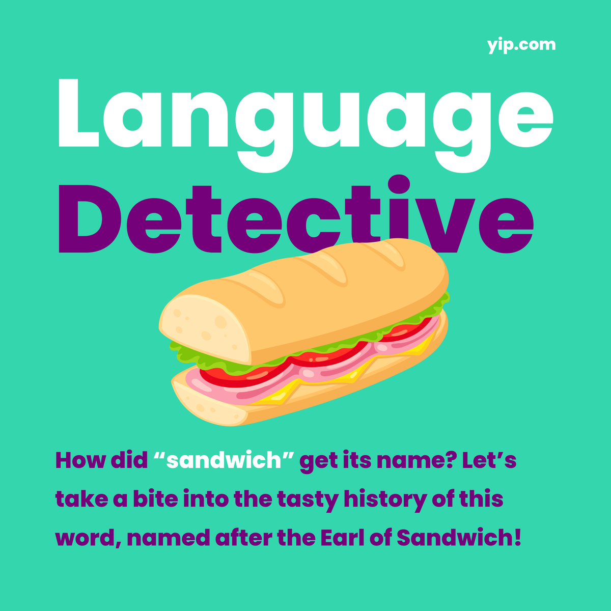 _yipofficial's tweet image. How did &quot;sandwich&quot; get its name? Let’s take a bite into the tasty history of this word, named after the Earl of Sandwich! 🥪 #LanguageDetective #YipFoodMysteries