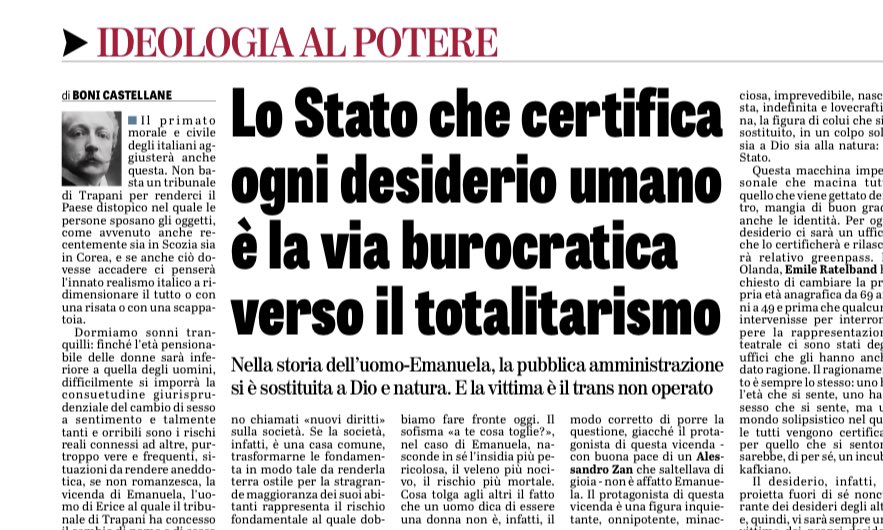 La vicenda dell’uomo autorizzato dal giudice ad identificarsi come donna è il campanello dall’allarme per capire che delegare allo Stato l’onnipotenza di Dio e della Natura sui più importanti aspetti della vita umana è il pericolo maggiore per le nostre libertà. <a href="/boni_castellane/">Bonifacio Castellane</a>