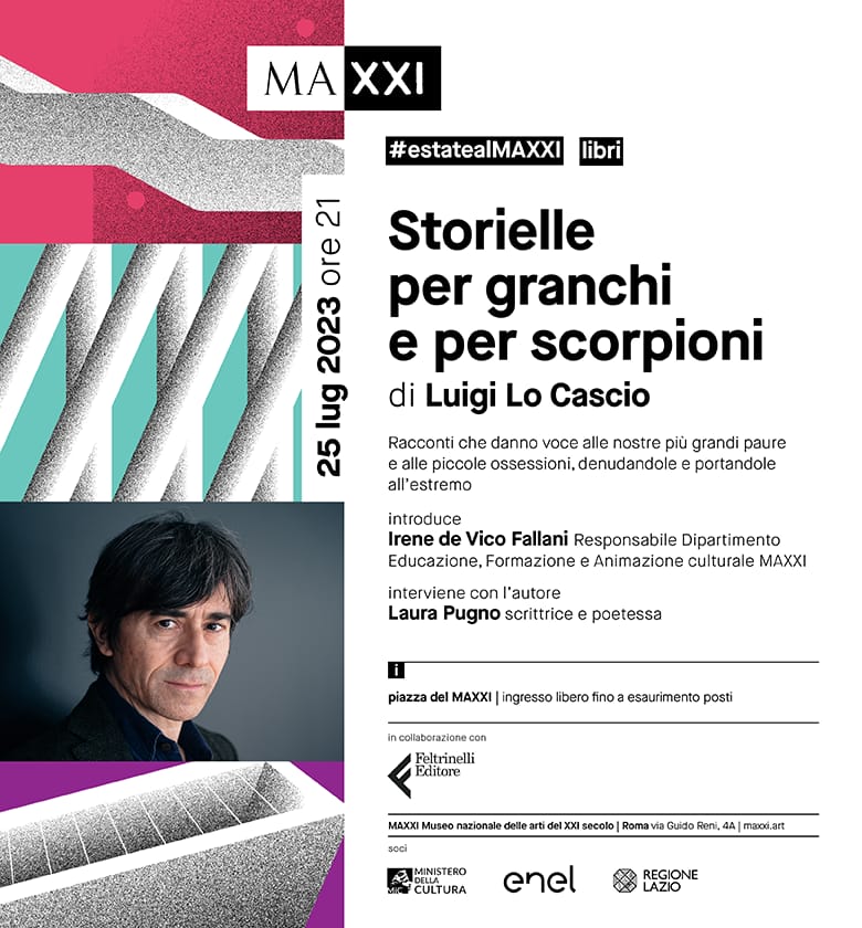 25 luglio 
Roma 
@Museo_MAXXI 
ORE 21 
@laura_pugno @LoCasciofanpage 
Storielle per granchi e per scorpioni @feltrinellied 
#racconti #dialogo #luigilocascio #laurapugno #maxxi #Roma #eventi #serate #estateromana #EstatealMaxxi