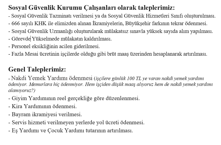 En yoğun çalışıp en düşük memur maaşı alan Sosyal Güvenlik Kurumu çalışanları olarak fazlasını değil emeğimizin karşılığını istiyoruz.
7. Dönem Toplu Sözleşme Taleplerimiz <a href="/MemurSenKonf/">Memur-Sen</a> <a href="/_aliyalcin_/">Ali YALÇIN</a> <a href="/Kamu_Sen/">Türkiye Kamu-Sen</a> <a href="/OnderKahveci/">Önder Kahveci</a> <a href="/BuroMemurSen_/">Büro Memur-Sen</a> <a href="/yusufyazgan37/">Yusuf YAZGAN</a> <a href="/TurkBuroSenGM/">Türk Büro-Sen</a> <a href="/TurkesGuney/">Türkeş Güney</a>