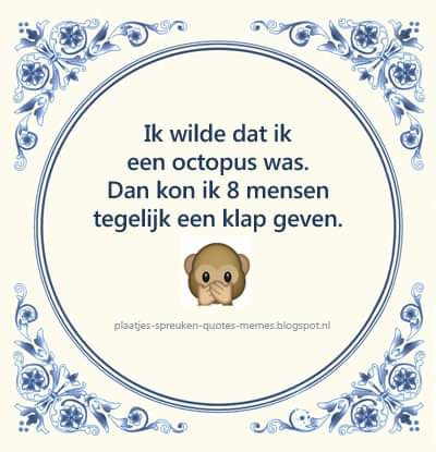 dbrplaatjes's tweet photo. Download gratis al onze spreuken!  -->  https://t.co/fFuVwWaDQM

#spreuk #quote #meme #humor #grappig #leuk #tegelspreuk #octopus #inktvis #klappen #mensen #tip #advies https://t.co/JzUAFqruh2
