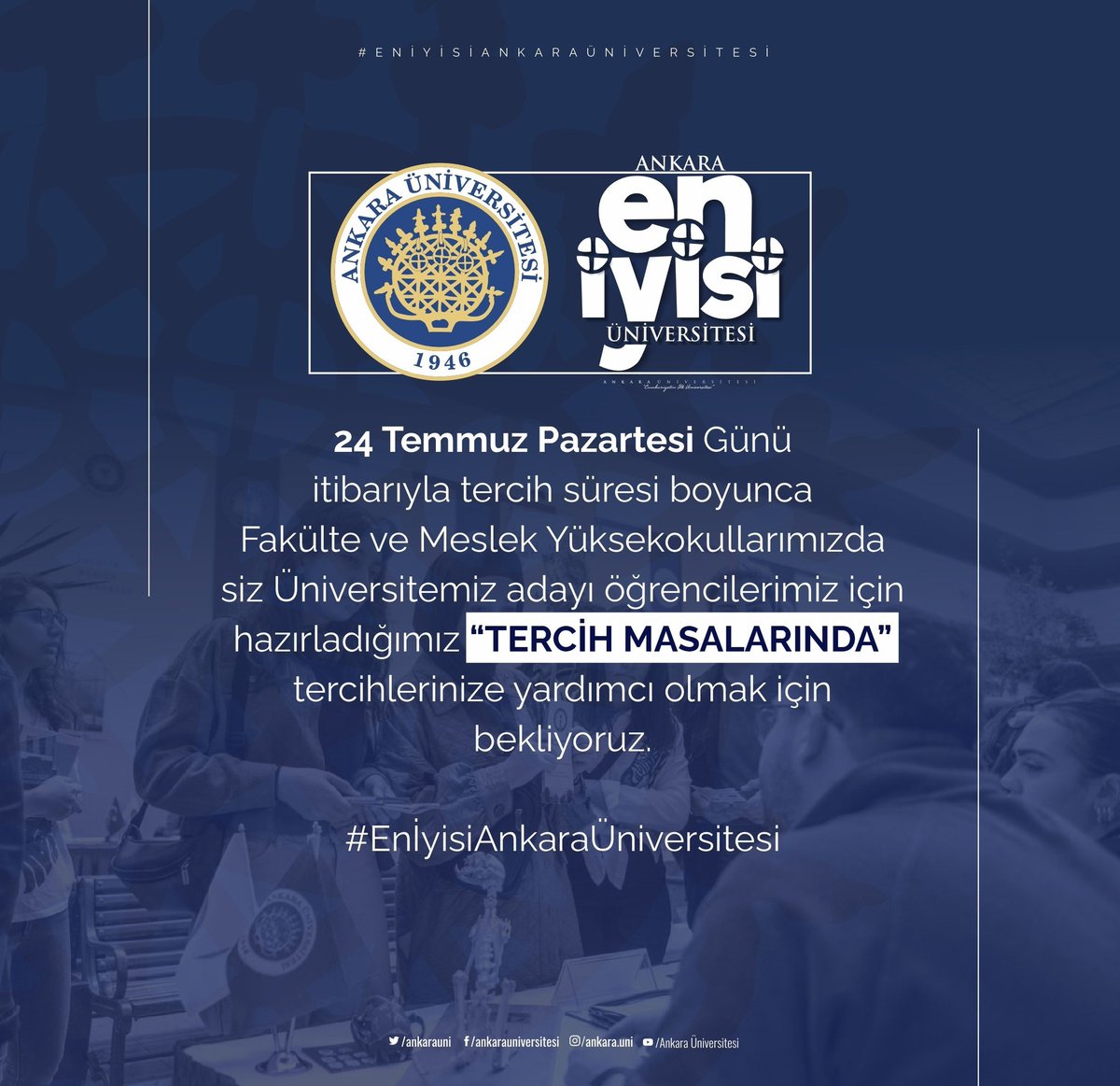 AnkaraUni's tweet photo. 24 Temmuz Pazartesi Günü itibarıyla tercih süresi boyunca Fakülte ve Meslek Yüksekokullarımızda siz Üniversitemiz adayı öğrencilerimiz için hazırladığımız “TERCİH MASALARINDA” tercihlerinize yardımcı olmak için bekliyoruz. 

#EnİyisiAnkaraÜniversitesi https://t.co/bZHfLIkS9V