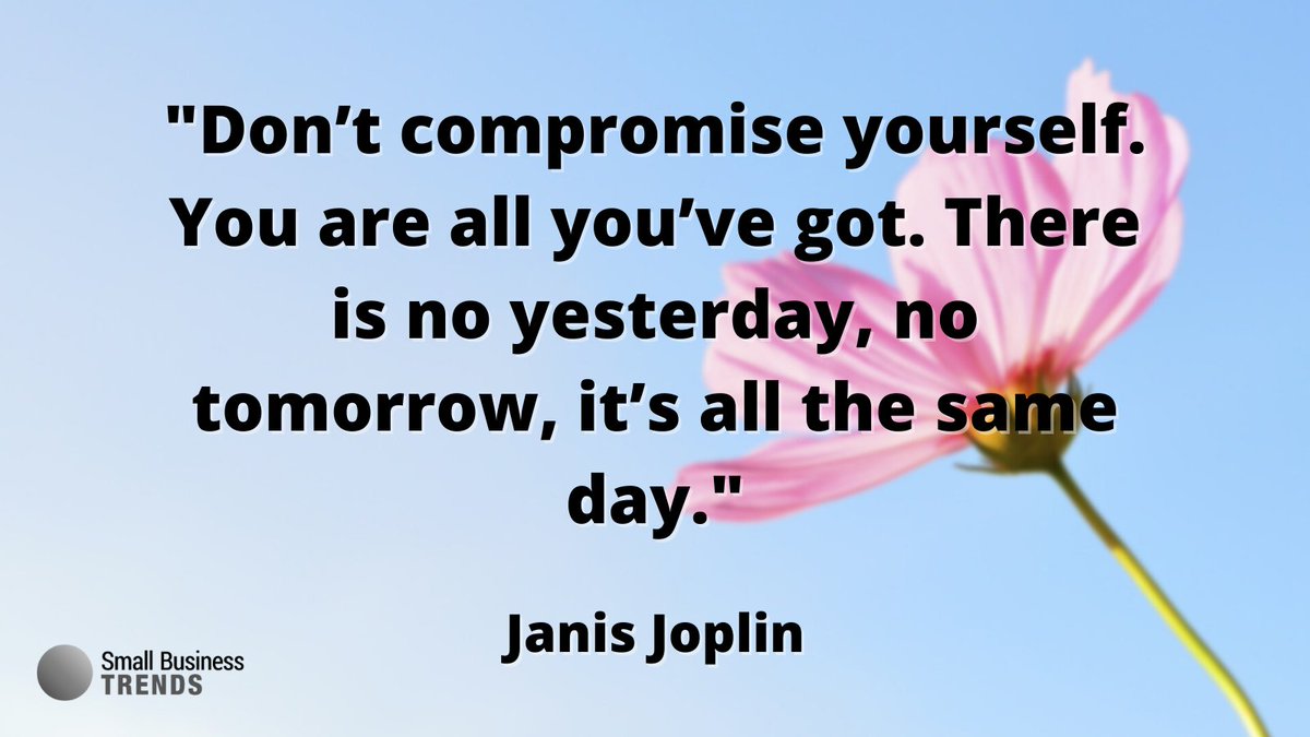 "Don’t compromise yourself. You are all you’ve got. There is no yesterday, no tomorrow, it’s all the same day." - Janis Joplin #WednesdayWisdom #WednesdayThoughts #SmallBizQuote
