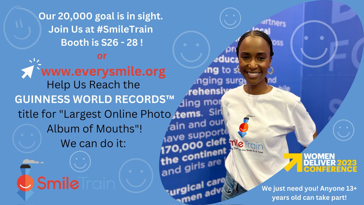 Join Us at #WD2023 Exhibition booth S26 - 28 Making History to reach the GUINNESS WORLD RECORDS™ title for 'Largest Online Photo Album of Mouths'! Our 20,000 goal is in sight @SmileTrainAfric #guinnessworldrecords #EverySmile @Smiletrain @WomenDeliver