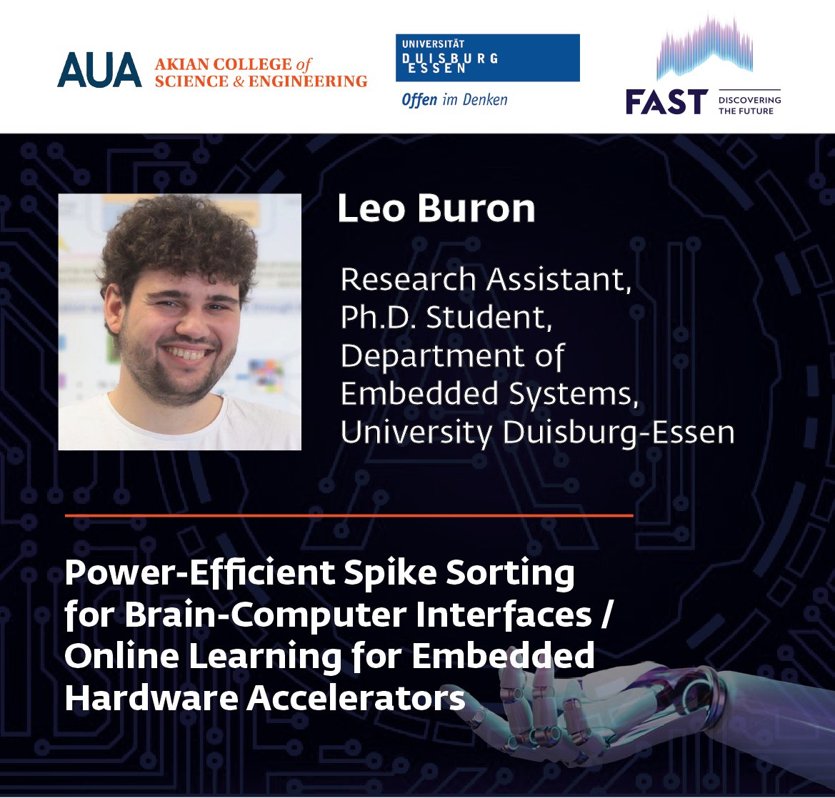 auacse's tweet photo. Leo Buron is research assistant and Ph.D. student at the Embedded Systems Department at the University of Duisburg-Essen.

Attend his “Power-Efficient Spike Sorting for Brain-Computer Interfaces/Online Learning for Embedded Hardware Accelerators” talk on August 2nd at #IDDS2023. https://t.co/e2YXeivc3p