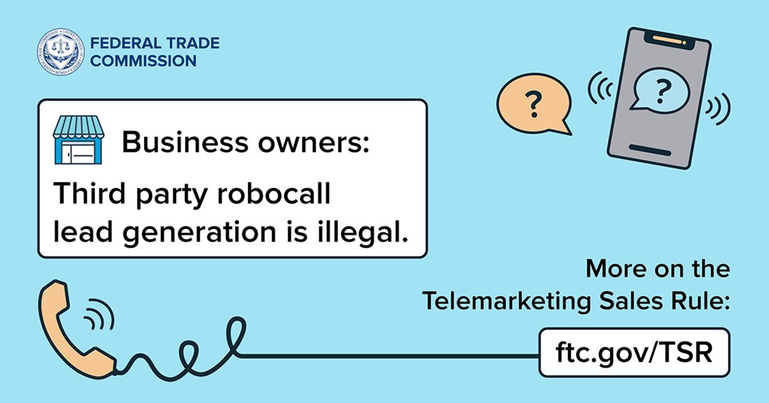 FTC's tweet image. Business owners: Third party robocall lead generation is illegal under the Telemarketing Sales Rule. Don’t do it. Learn more about complying with the TSR: bit.ly/3N4veFb #StopScamCalls #robocalls