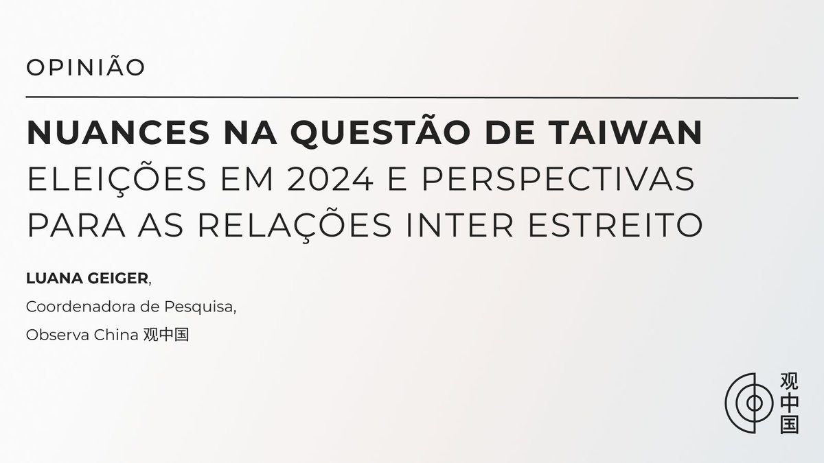 📰 ARTIGO DE OPINIÃO

Confira o novo artigo de opinião "Nuances na Questão de Taiwan: Eleições em 2024 e perspectivas para as Relações Inter estreito", escrito pela nossa Coordenadora de Pesquisa, <a href="/lmgeiger/">Luana Margarete Geiger 陸安娜</a>.
 
Artigo completo em observachina.org/articles