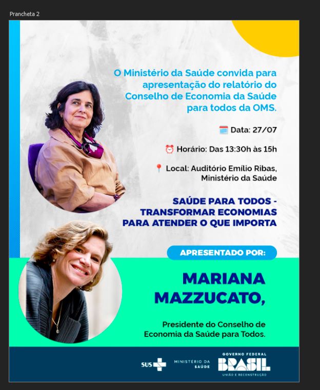 Amanhã, 27/7 a Ministra da Saúde, Nísia Trindade recepcionará a apresentação do relatório: 'SAÚDE PARA TODOS - TRANSFORMAR ECONOMIAS PARA ATENDER O QUE IMPORTA', apresentado por Mariana Mazzucato, presidente do Conselho de Economia da Saúde para Todos da OMS. (1/4)