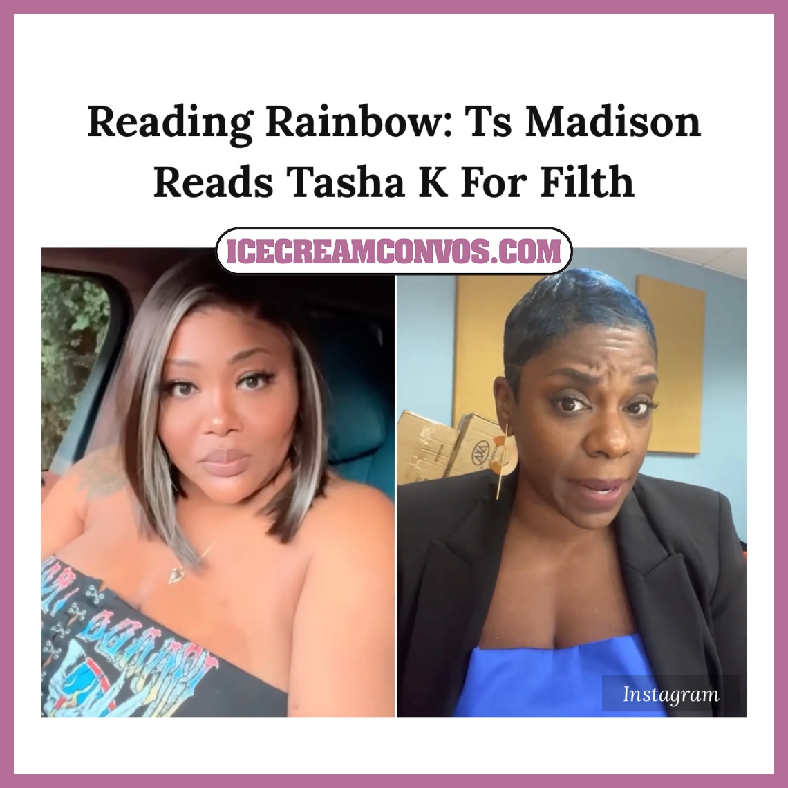 IceCreamConvos's tweet image. Ts Madison has the streets of Twitter in shambles after she read Tasha K down like she was at a Scholastic Book Fair. 😩🍦

Get the scoop 👉🏾 bit.ly/3DuOpCb

#TsMadison #TashaK #ReadingRainbow #OnBlast #IceCreamConvos