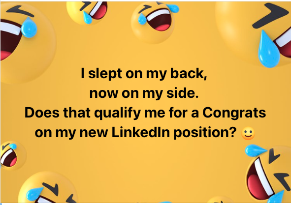Wondering...I slept on my back,  now on my side.  Does that qualify me for a Congrats on my new LinkedIn position? #ThoughtForTheDay #humor #humour