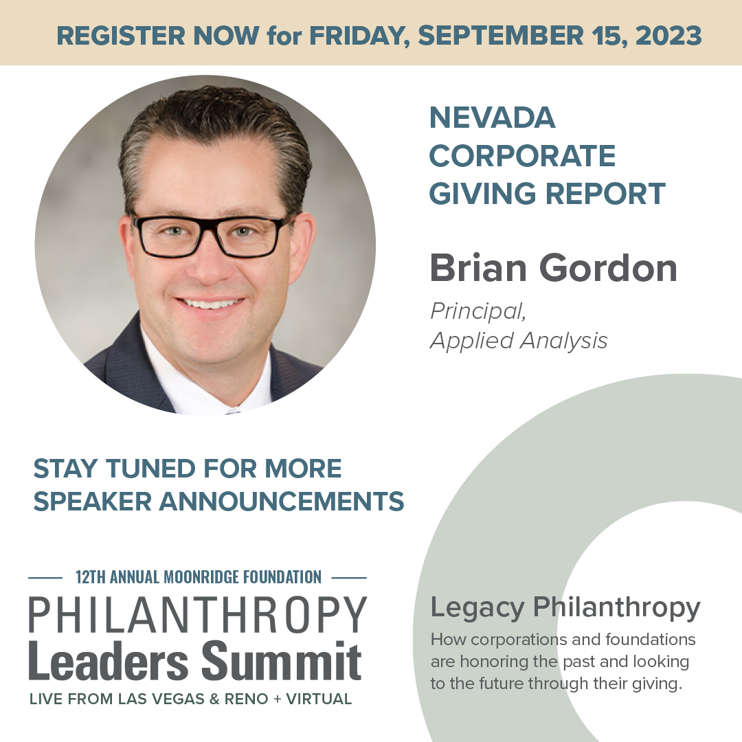 Announcing our Applied Analysis speaker- Brian Gordon, Principal of Applied Analysis. Brian will give a high-level overview of the Nevada Corporate Giving Report.

Register today! Contact Marygrace@moonridgegroup.com for details.