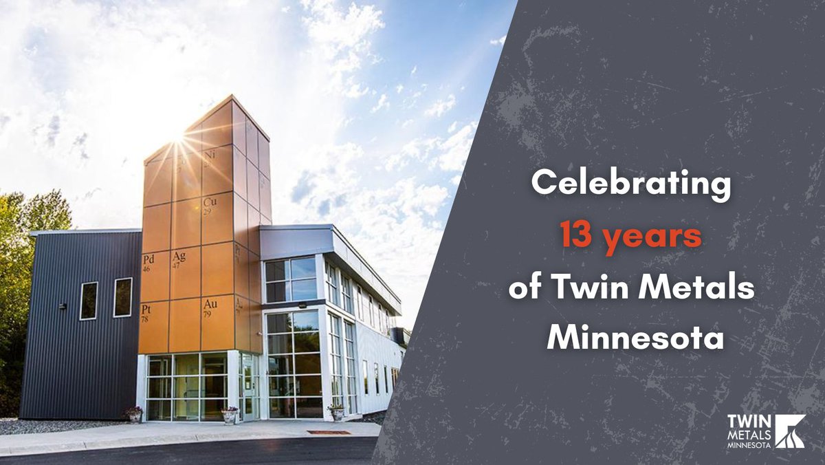 Today marks the 13th anniversary of <a href="/TwinMetalsMN/">Twin Metals Minnesota</a>. 13 years of engineering efforts, environmental studies, hydrogeological data-gathering &amp; community engagement work. We're so thankful to our community, employees &amp; partners for all that they’ve dedicated to our mining project.