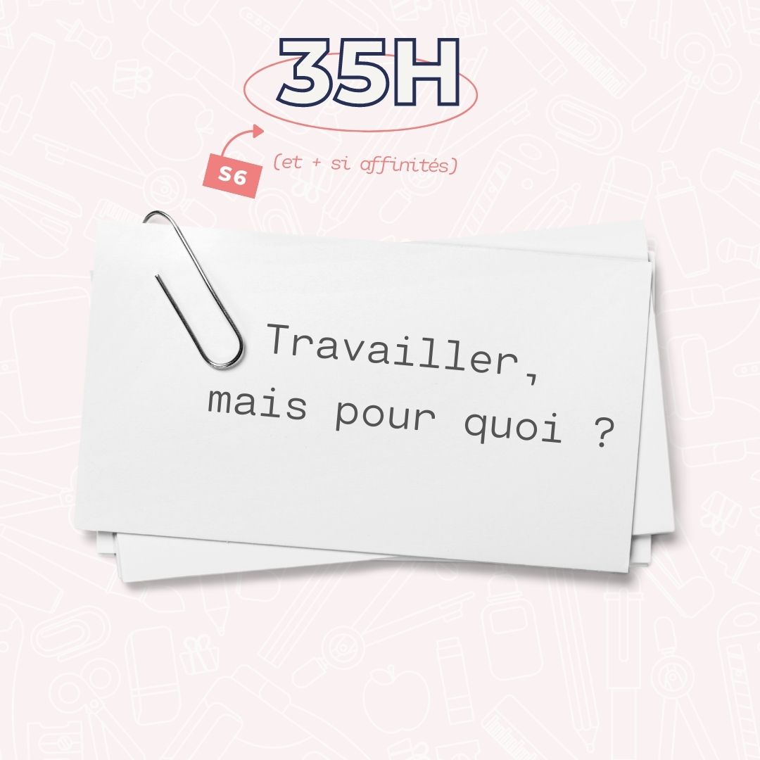 Nouvelle saison ! 💼🗂️ Études universitaires, défis professionnels, et quête de sens du travail avant qu'il ne soit trop tard, dans la 6e saison de "35h et plus si affinités".