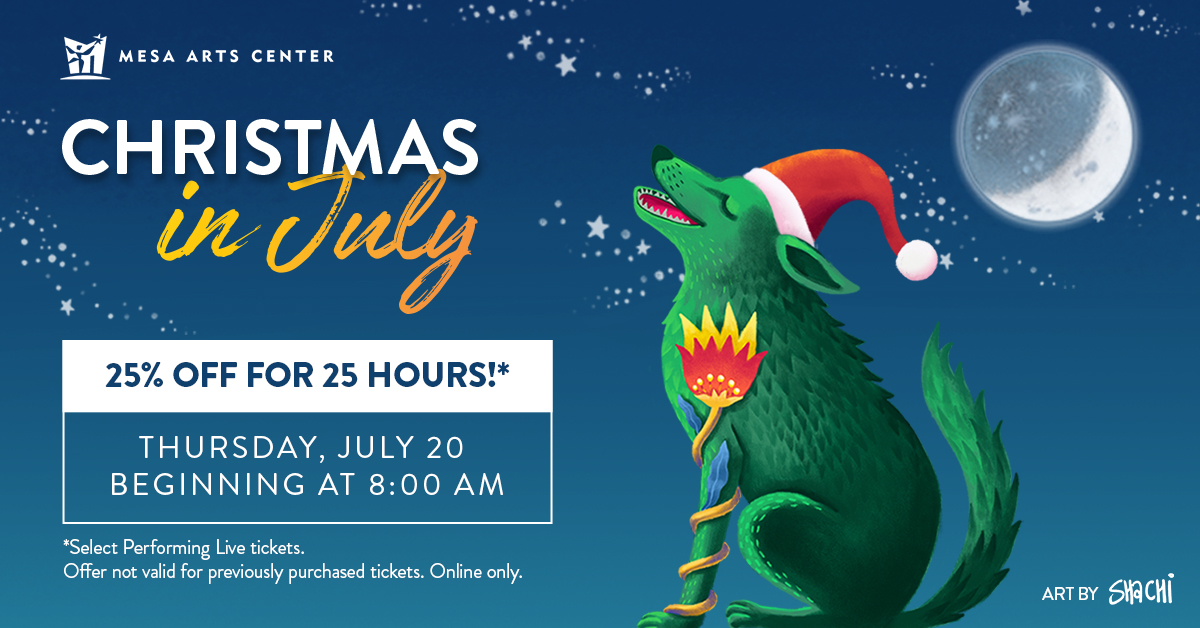 Christmas in July is almost here!🎁 Starting Thu, Jul 20 at 8 AM - Fri, Jul 21 at 9 AM get 25% off select Performing Live shows for 25 hours* ONLINE ONLY ➡️ mesaartscenter.com/ChristmasInJuly *Select Performing Live tickets. Offer not valid for previously purchased tickets. Online only.