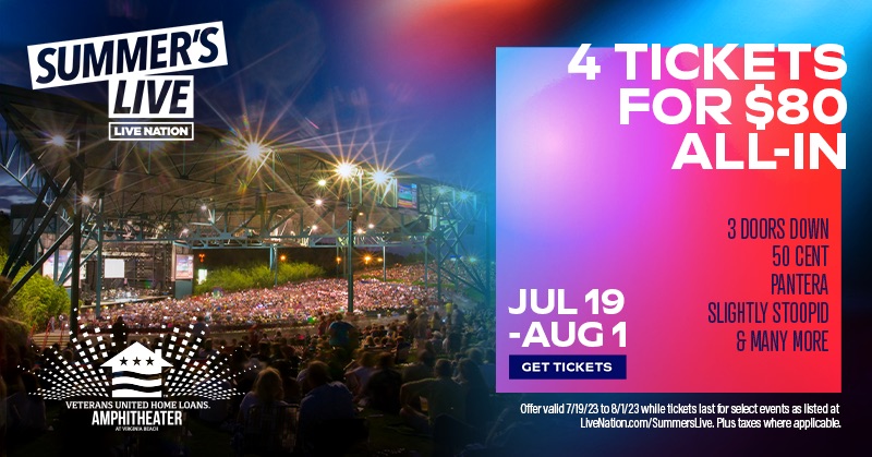 Summer’s LIVE with 4 tickets for just $80 All-In, now through August 1. Choose from over 2,500 of the summer’s hottest shows! Don’t miss out. Get your tickets NOW at
LiveNation.com/SummersLive
