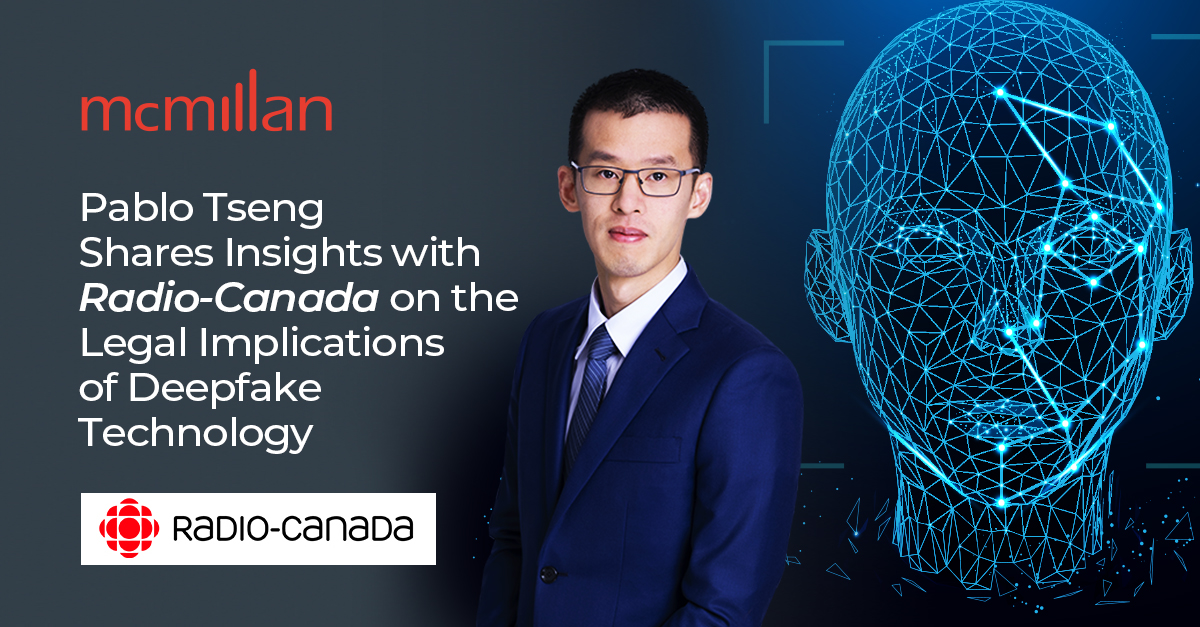 Pablo Tseng, Partner in @McMillanLLP’s Intellectual Property practice, spoke to @RadioCanadaInfo about the legal implications associated with deepfake technology.

Read the article here [French only]: bit.ly/3K0gEfQ

#TechLaw #InternetRegulations #ArtificialIntelligence