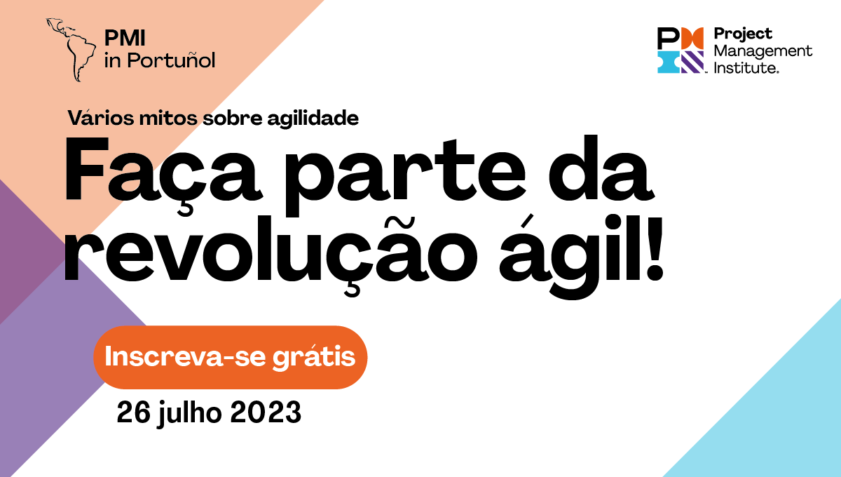 Revelando a Verdade sobre o Ágil
Entre no mundo da gestão ágil de projetos com o PMI in Portuñol! Garanta sua vaga agora mesmo!

Vários Mitos sobre Agilidade
Data: 26 de Julho
Horário: 20h (horário de Brasília)
Inscreva-se já - pmilatam.com/pipmitos