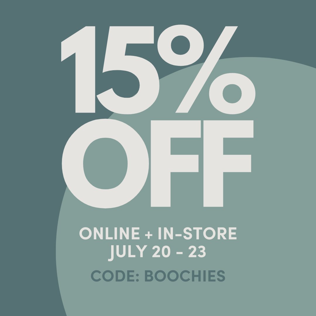 Boochies! Starting tomorrow, we are having a 15% off sale for the whole weekend!!! Shopping in-store? Save 15% off everything! Shopping online? Use code: BOOCHIES for 15% off everything there too!
