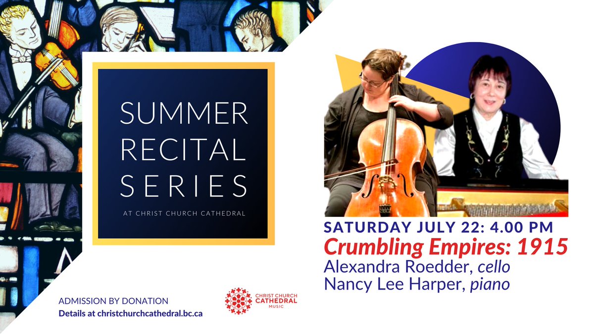 Christ Church Cathedral Summer Recital Series offers weekly concerts in July and August that are sure to delight Victoria’s classical music lovers.
Saturday, July 22, 2023, 4.00pm - Crumbling Empires: 1915
Alexandra Roedder, cello &amp; Nancy Lee Harper, piano.