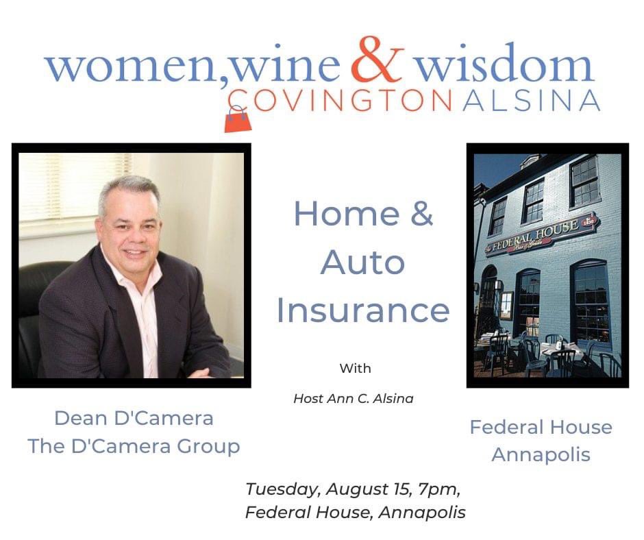 Are you covered? Are you sure? Join us for Women, Wine &amp; Wisdom, an evening of discussion, wine and light fare as we welcome Dean D'Camera of the D'Camera Group to answer your questions on home and auto insurance. Registration required. Sign up at covingtonalsina.com/events