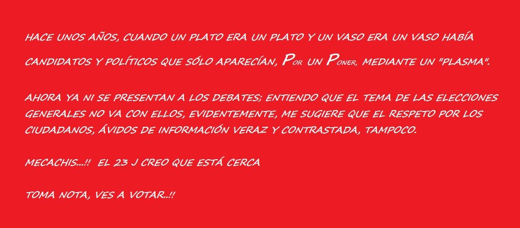 Pasan cosas y siguen pasando cosas, tómate un rato para pensar y ves a ejercer tu derecho de voto el 23J.