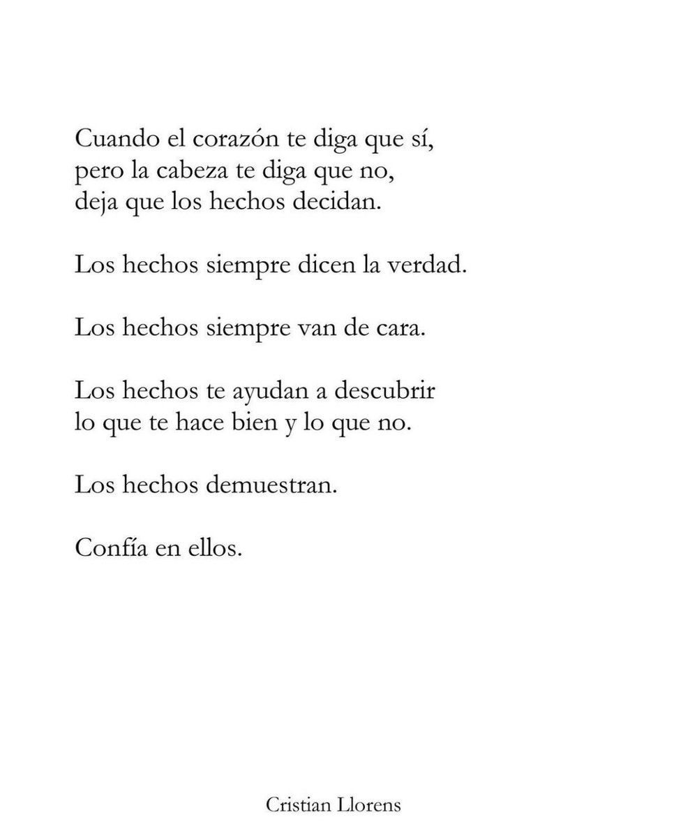 “Cuando el corazón te diga que sí, pero la cabeza te diga que no, deja que los hechos decidan. Los hechos siempre dicen la verdad. Los hechos siempre van de cara.” Autor: Cristian Llorens #cementeriodelibros