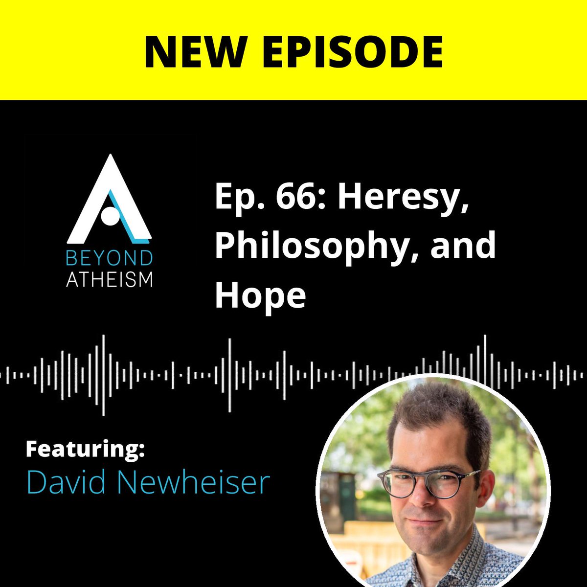 New episode of the Beyond Atheism podcast! Ep. 66: Heresy, Philosophy, and Hope – David Newheiser @dnewheiser @AtheistsLA