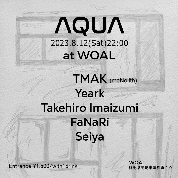 DJTmak's tweet photo. AQUA
2023/8/12(Sat)
22:00
@ WOAL

TMAK (moNolith)
Yeark
Takehiro Imaizumi
FaNaRi 
Seiya

Entrance ￥1500 / with1drink https://t.co/aJEd2gKF6g