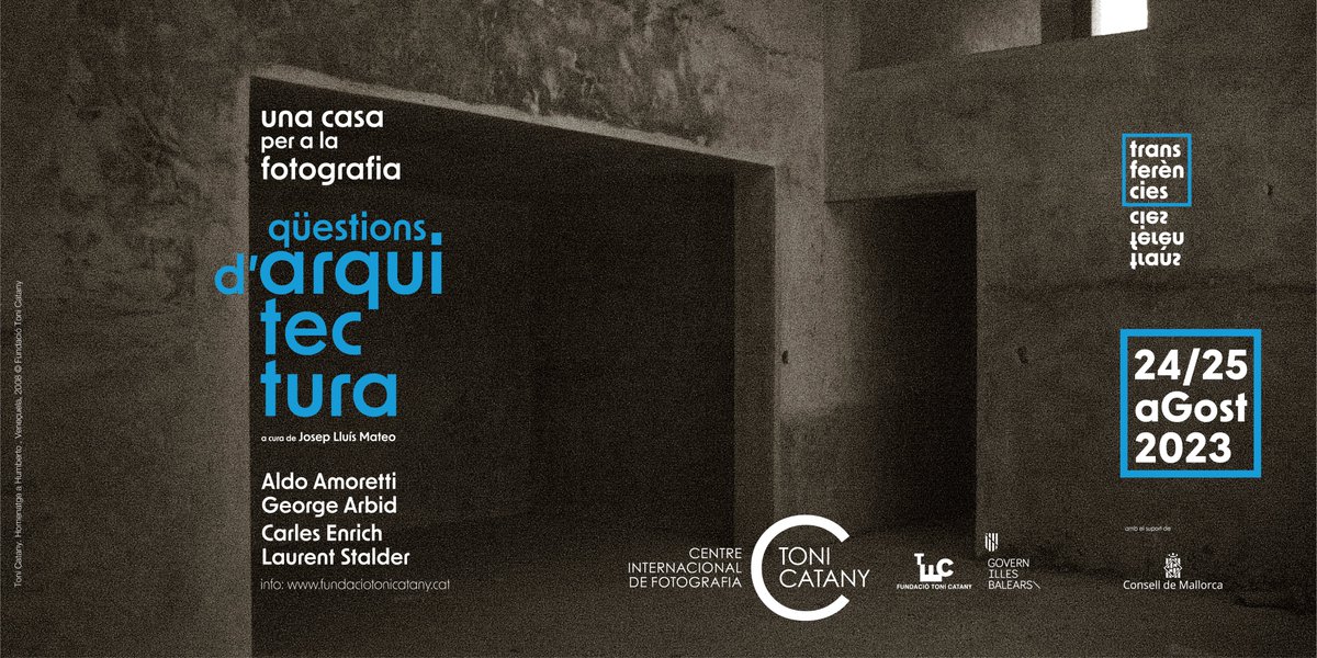 UNA CASA PER A LA FOTOGRAFIA: QÜESTIONS D'ARQUITECTURA
24-25 d'agost de 2023
Coordinació: Antoni Garau i Josep Lluís Mateo
Amb George Arbid, Aldo Amoretti, Carles Enrich i Laurent Stadler
info: t.ly/wQq1G / reserves: t.ly/WwWkZ