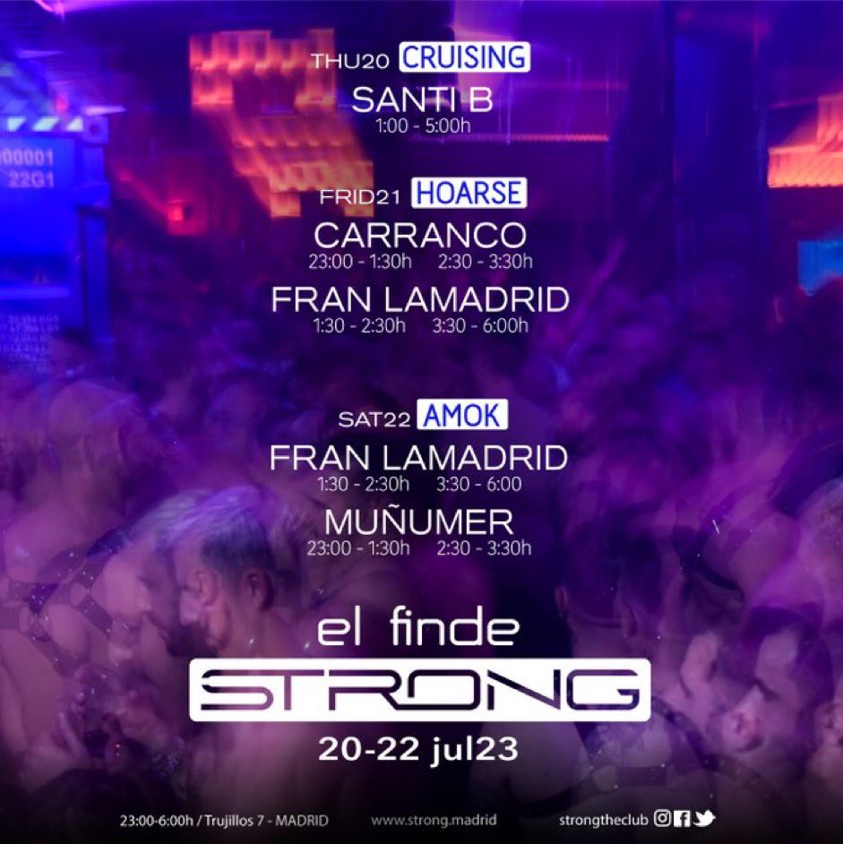 𝗲𝗹 𝗳𝗶𝗻𝗱𝗲 20-22 Jul23 en @strongtheclub ◉ VIER 21 𝗛𝗢𝗔𝗥𝗦𝗘 CARRANCO⎥FRAN LAMADRID ◉ SAB 22 𝗔𝗠𝗢𝗞 MUÑUMER⎥FRAN LAMADRID strong.madrid