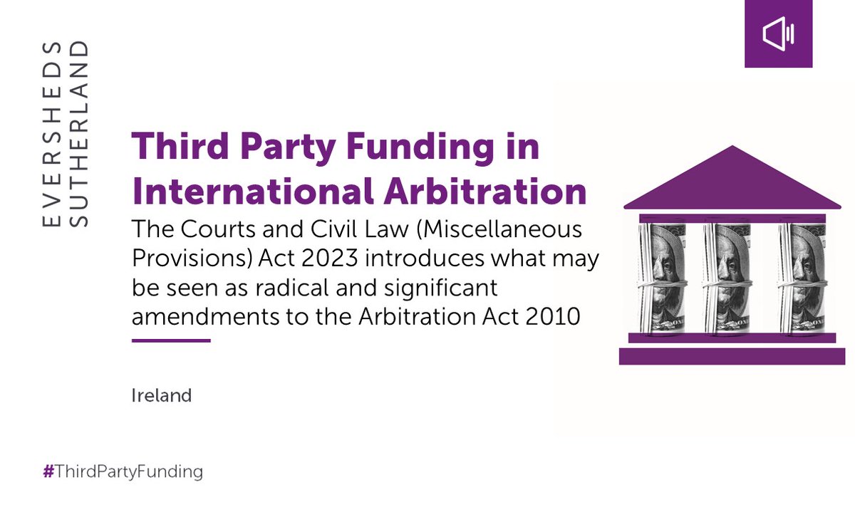 The Courts and Civil Law (Miscellaneous Provisions) Act 2023 has been signed by the President and third-party funding of international arbitration will be permitted in Ireland upon the relevant Commencement Order.  Click here to read the full article: eversheds-sutherland.com/lists/article.…