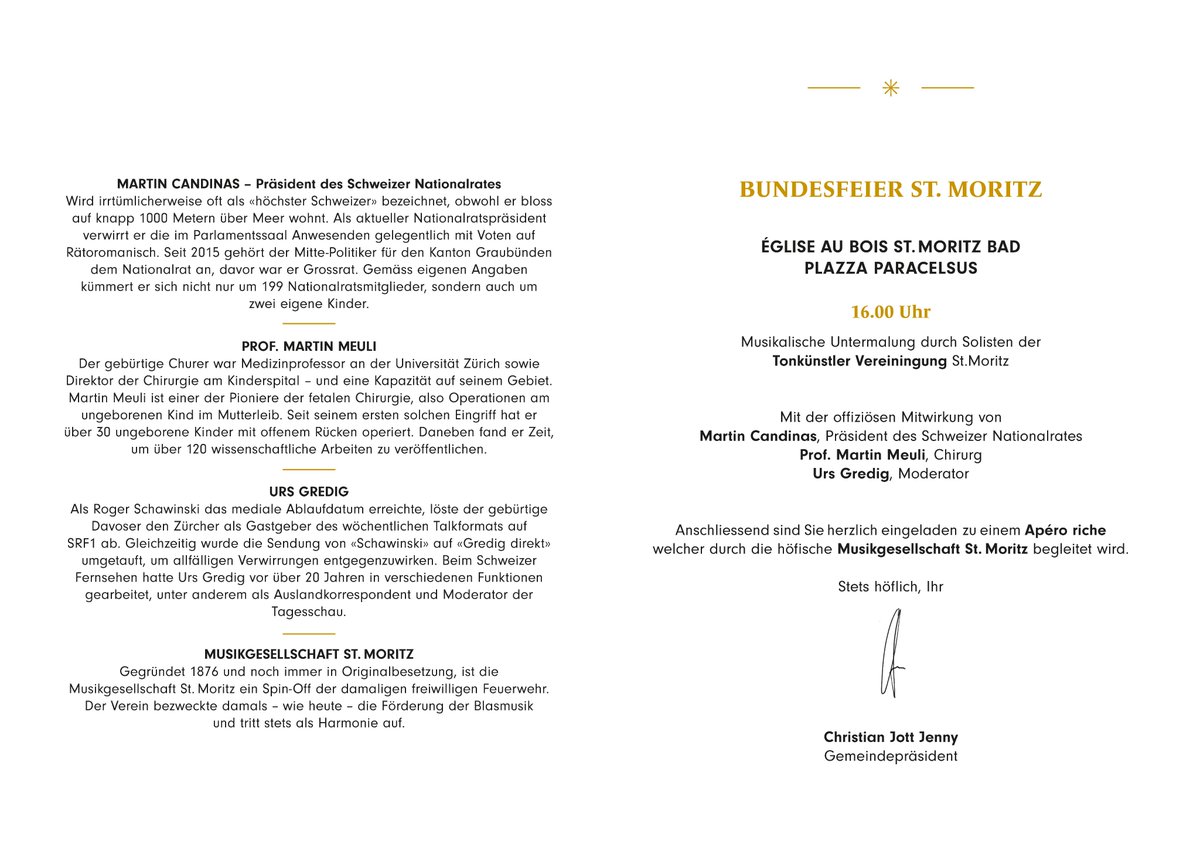 BUNDESFEIER ST. MORITZ 
Am 1. August plant St. Moritz ein facettenreiches Programm unter der kreativen Leitung von Gemeindepräsident Christian Jott Jenny und mit der offiziösen Mitwirkung von Nationalratspräsident Martin Candinas, Prof. Martin Meuli und Moderator Urs Gredig.