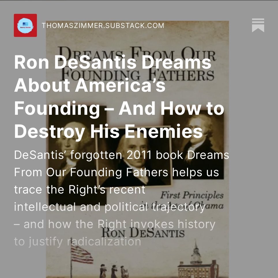 tzimmer_history's tweet photo. Ron DeSantis Dreams About the Founding – And How to Destroy His Enemies
 
DeSantis’ 2011 book “Dreams From Our Founding Fathers” helps us trace the Right’s recent trajectory of radicalization – and how the Right invokes history to justify it.
 
A thread, based on my new piece: https://t.co/LUAfBni4wg