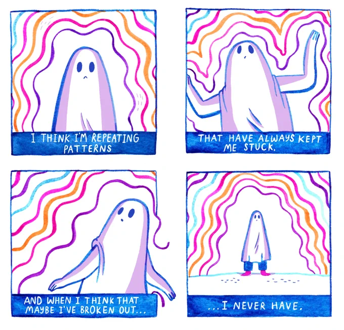 'I think I'm repeating patterns that have always kept me stuck. And when I think that maybe I've broken out... I never have.' - Like I am always going to be stuck in this loop...