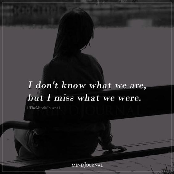 “I don’t know what we are, but I miss what we were.” #selflovequotes #selfworthquotes