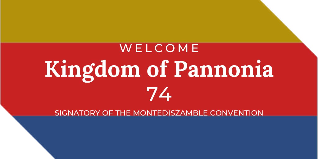 Welcome the Kingdom of Pannonia, the 74th signatory of the Montediszamble Convention!