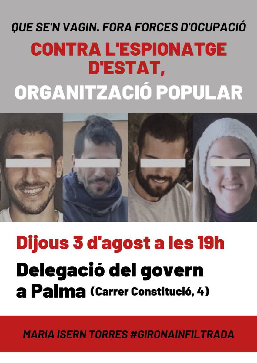 📢 CONCENTRACIONS CONTRA LES INFILTRACIONS POLICIALS

👉🏼 GIRONA. Avui, 19h. Subdelegació del Govern.
👉🏼 PALMA. Avui... No❗ A Mallorca nos prohibeixen la concentració d'avui. No mos callaran! 👉🏼👉🏼👉🏼 DIJOUS 3 D'AGOST❗

#EspionatgeDEstat #GironaInfiltrada