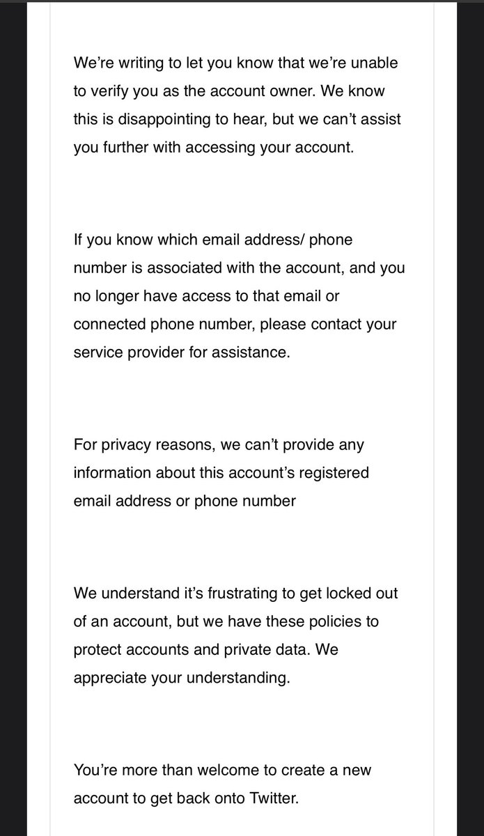 Dear @TwitterSupport If you’re unable to verify my account information, it means you’re not interested in verifying my account information. I realize I’m “more than welcome” to start over. I don’t want to. Give me back the account that I built.