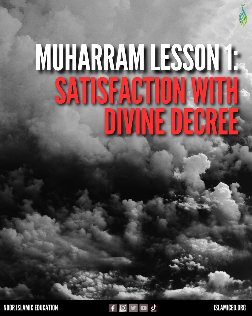 NoorIslamicEd's tweet image. Muharram Lesson 1: Satisfaction with Divine Decree 
⁠
#MuharramLessons #SubmissionToGodsWill #TrustingAllahsDecree