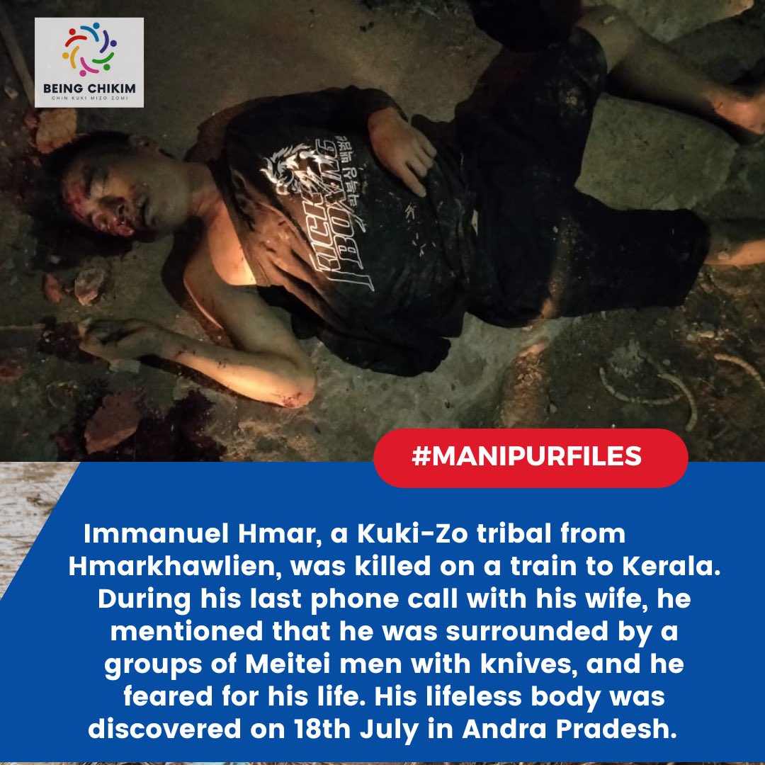 BeingChikim's tweet photo. Immanuel Hmar, a Kuki-Zo tribal from Hmarkhawlien, was killed on his way to Kerala. During his last phone call with his wife, he mentioned that he was surrounded by a groups of Meitei men with knives, and he feared for his life. His lifeless body was discovered on 18th July in AP https://t.co/cLGnVHpDnv