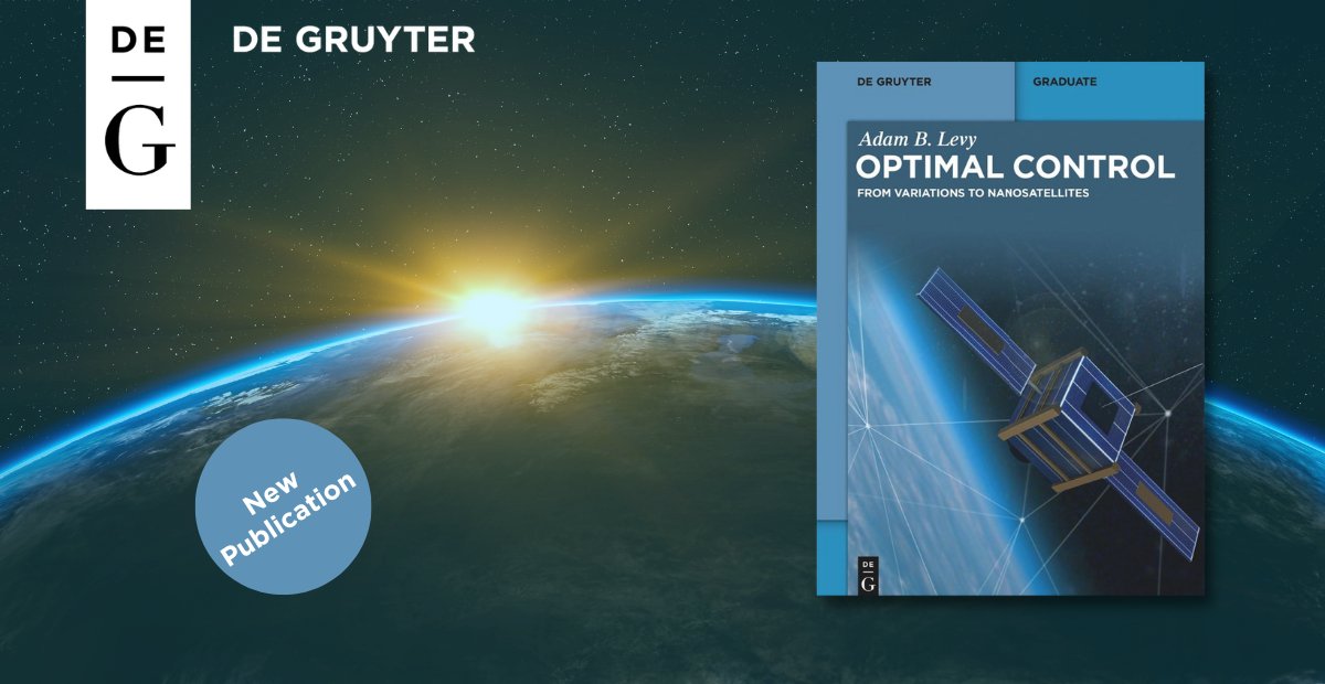 🛰️An introduction to 'Optimal Control' by Adam B. Levy. 
This book introduces the theory of variations, Euler-Lagrange equations, Legendre's condition, integral constraints and much more.
degruyter.com/document/doi/1…

#Optimization #AppliedMathematics #OptimalControl