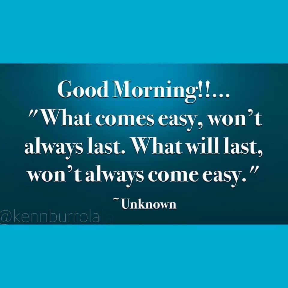 LRhythmsRadio's tweet photo. Good Morning!!…
"What comes easy, won't always last. What will last, won't always come easy." ~Unknown https://t.co/gqiJpKImZ3